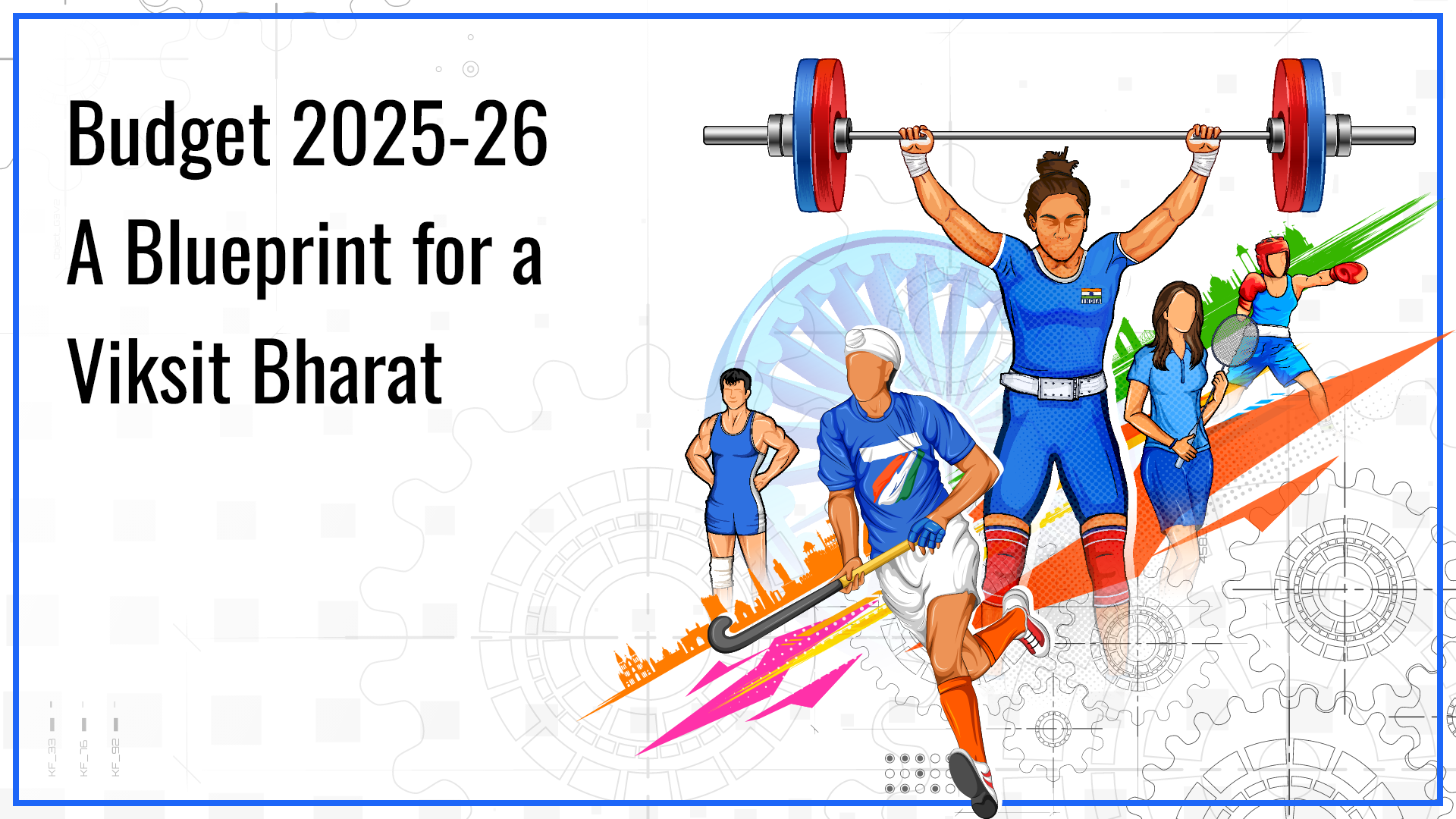 Budget 2025-26: A Blueprint for a Viksit Bharat Budget 2025-26: A Blueprint for a Viksit Bharat