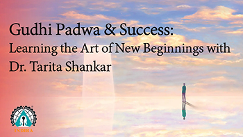 Gudhi Padwa & Success: Learning the Art of New Beginnings with Dr. Tarita Shankar Gudhi Padwa & Success: Learning the Art of New Beginnings with Dr. Tarita Shankar
