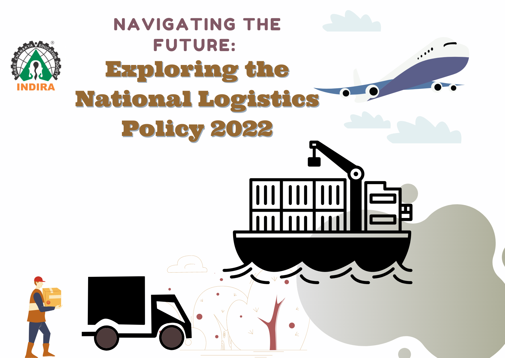 Navigating the Future: Exploring the National Logistics Policy 2022 Navigating the Future: Exploring the National Logistics Policy 2022