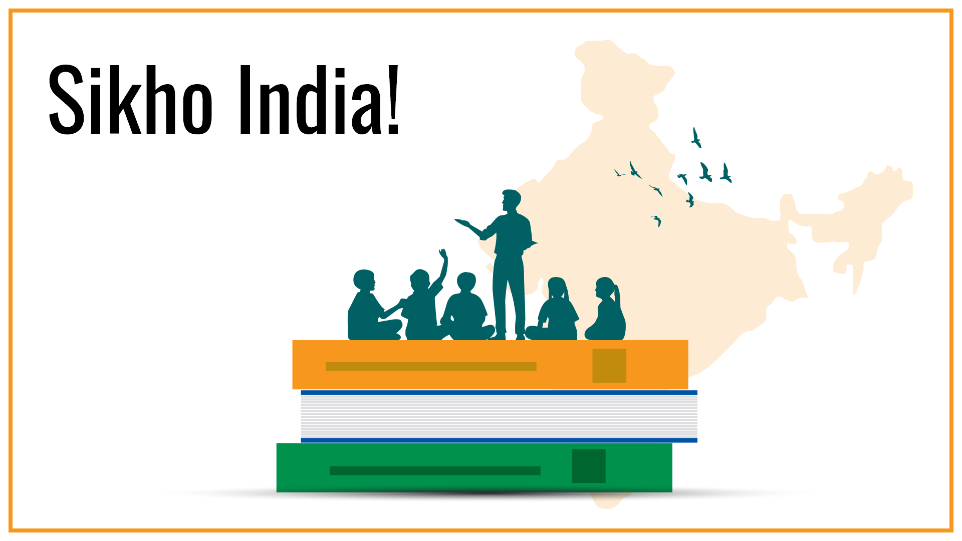 Sikho India! Sikho India!